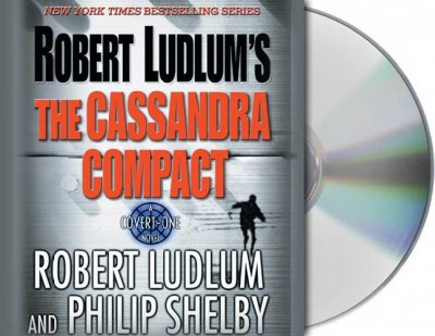 Robert Ludlum's The Cassandra compact [sound recording] / Robert Ludlum and Philip Shelby.