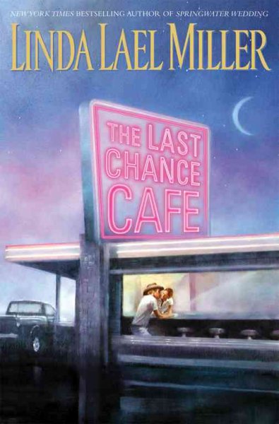 The Last Chance Cafe / Linda Lael Miller.