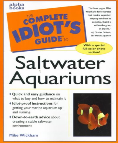 The complete idiot's guide to saltwater aquariums / by Mike Wickham.