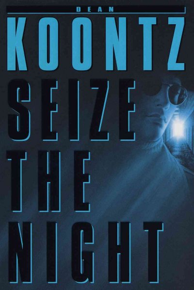 Seize the night / Dean Koontz.