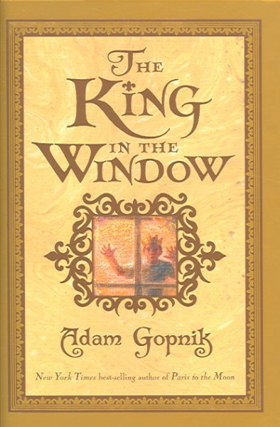 The King In The Window / Adam Gopnik.