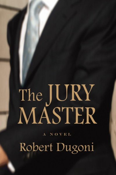 The jury master / Robert Dugoni.