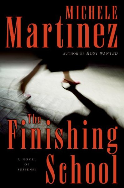 The finishing school : [a novel of suspense] / Michele Martinez.