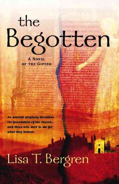 The begotten : a novel of the Gifted / Lisa T. Bergren.
