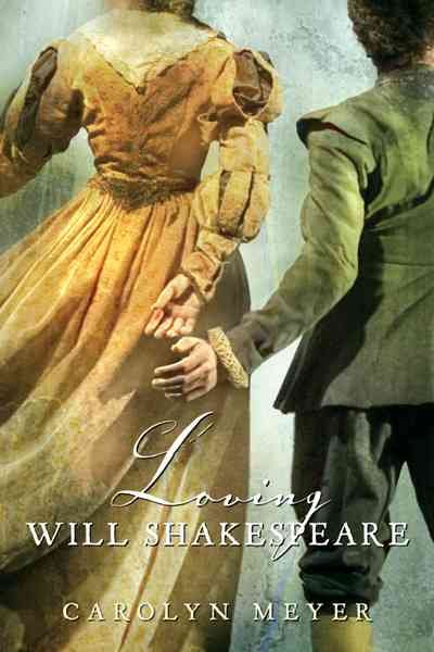 Loving Will Shakespeare / by Carolyn Meyer.