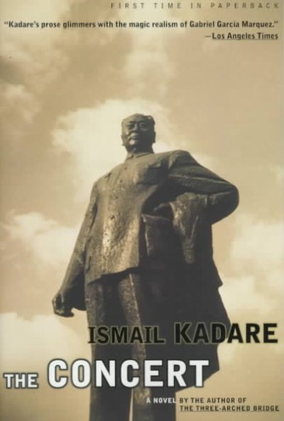 The concert / Ismail Kadare ; translated from the French of Jusuf Vrioni by Barbara Bray.
