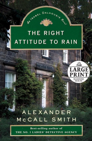 The right attitude to rain : [an Isabel Dalhousie novel] / Alexander McCall Smith.