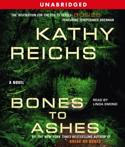 Bones to ashes [sound recording] / Kathy Reichs.