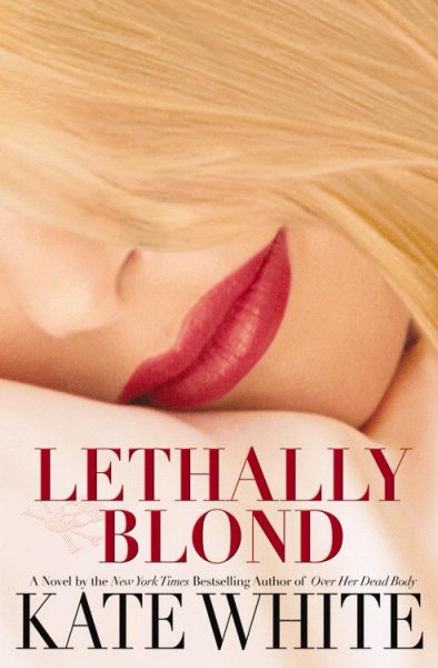 Lethally blond / Kate White.