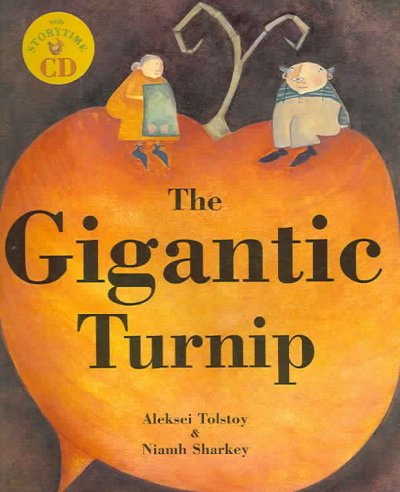 The gigantic turnip [sound recording (CD)] / Aleksei Tolstoy ; illustrated by Niamh Sharkey ; read by Ellen Verenieks.