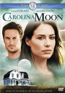 Nora Roberts' Carolina moon [videorecording] / [presented by] Mandalay Television and Stephanie Germain Productions ; produced by Salli Newman ; written for the screen and directed by Stephen Tolkin.