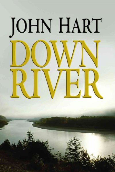 Down river / John Hart.
