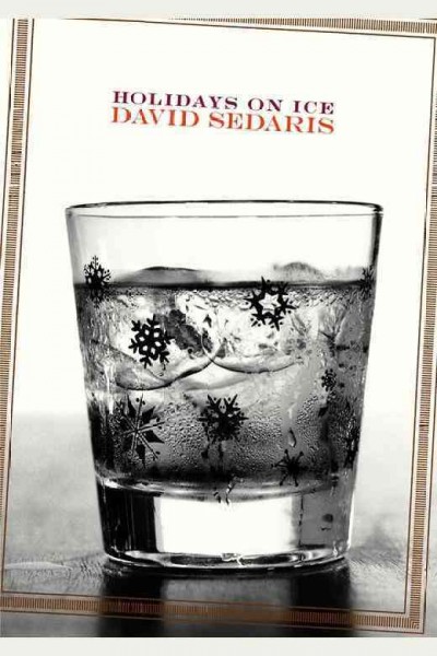 Holidays on ice / by David Sedaris.