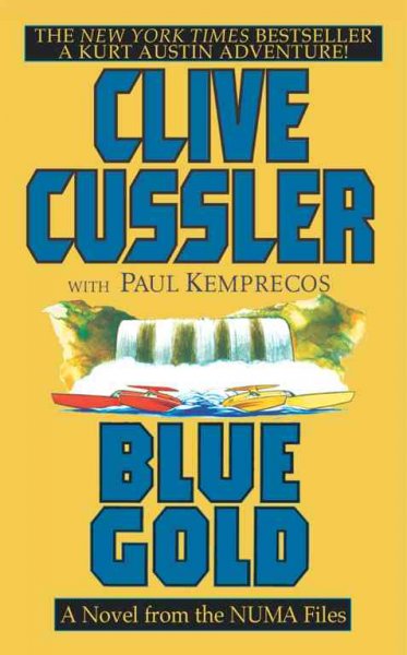Blue gold : a novel from the NUMA files / Clive Cussler with Paul Kemprecos.