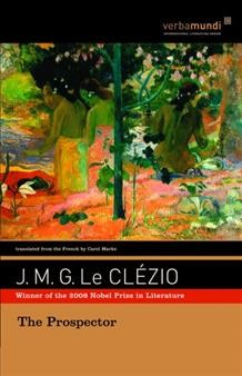 The prospector / J.M.G. Le Clezio ; translated from the French by Carol Marks.
