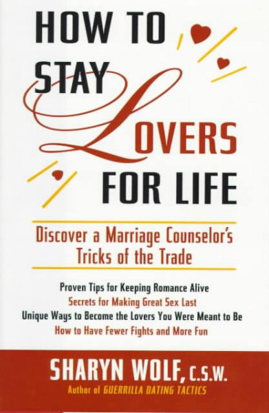 How to stay lovers for life : discover a marriage counselor's tricks of the trade / Sharyn Wolf.