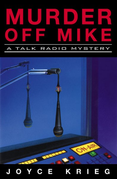 Murder off mike : [a talk radio mystery] / Joyce Krieg.