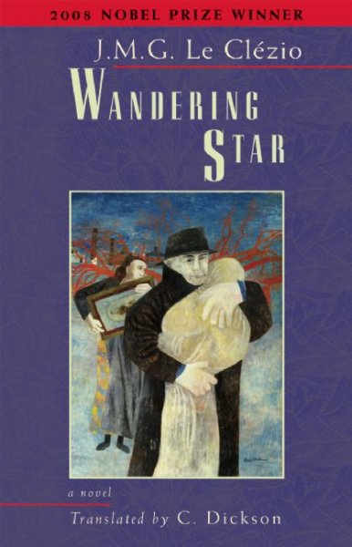 Wandering star : a novel / by J.M.G. Le Clézio ; translated by C. Dickson.
