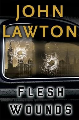 Flesh wounds / John Lawton.