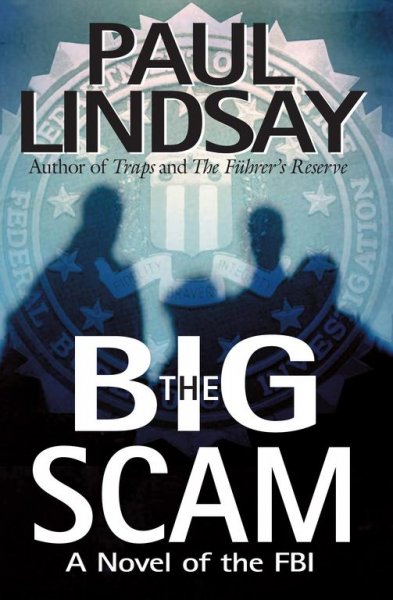 The big scam : a novel of the FBI / Paul Lindsay.