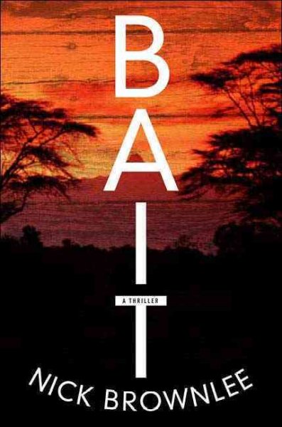 Bait : [a thriller] / Nick Brownlee.