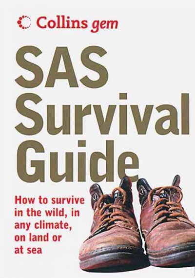 SAS survival guide : [how to survive in the wild, in any climate, on land or at sea] / John Wisem.