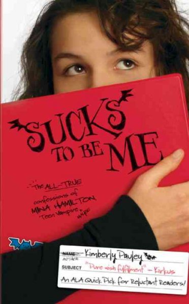 Sucks to be me : the all-true confessions of Mina Hamilton, teen vampire (maybe) / by Kimberly Pauley.