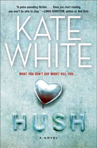 Hush : a novel / Kate White.