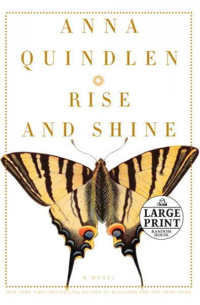 Rise and shine : a novel / Anna Quindlen.
