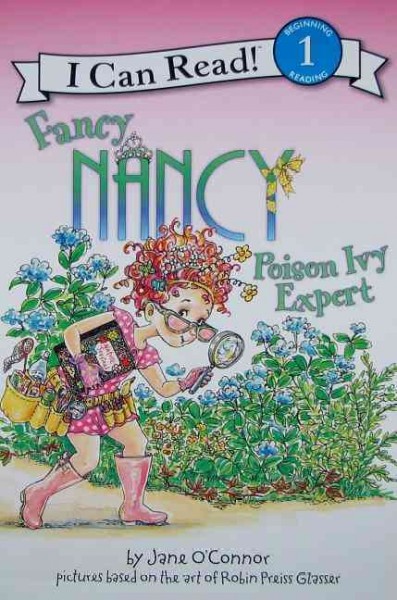 Fancy Nancy, poison ivy expert / by Jane O'Connor ; cover illustration by Robin Preiss Glasser ; interior illustrations by Ted Enik.