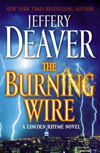 The burning wire : a Lincoln Rhyme novel / Jeffery Deaver.