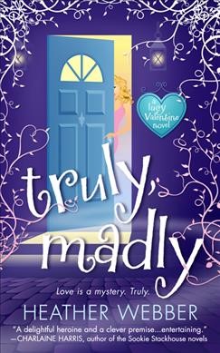 Truly, madly / Heather Webber.