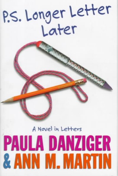 P.S. Longer letter later / Paula Danziger & Ann M. Martin.