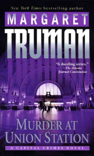 Murder at Union Station : a capital crimes novel / Margaret Truman.