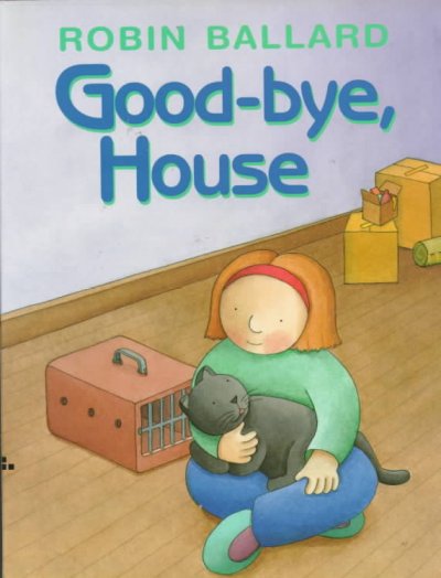 Good-bye, house / Robin Ballard.