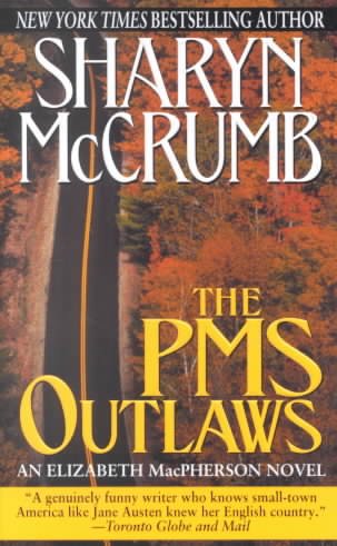 The PMS outlaws : an Elizabeth MacPherson novel / Sharyn McCrumb.