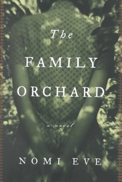The family orchard : a novel / by Nomi Eve.