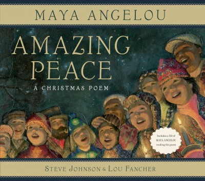Amazing peace [sound recording] : a Christmas poem / by Maya Angelou ; paintings by Steve Johnson and Lou Fancher.