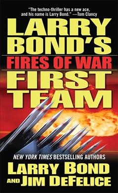 Larry Bond's First team : fires of war / Larry Bond and Jim DeFelice.