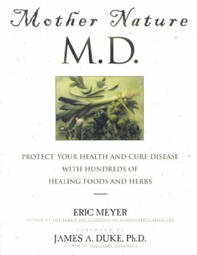 Mother nature, M.D. / Eric Meyer ; foreword by James A. Duke.