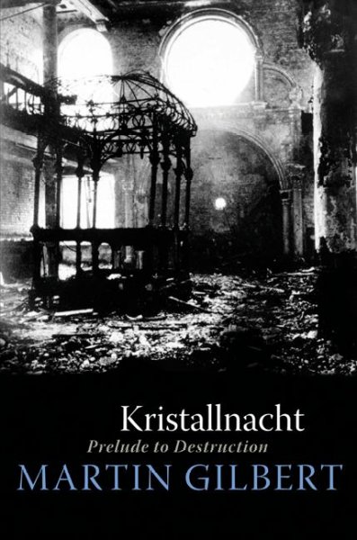 Kristallnacht : prelude to destruction / Martin Gilbert.