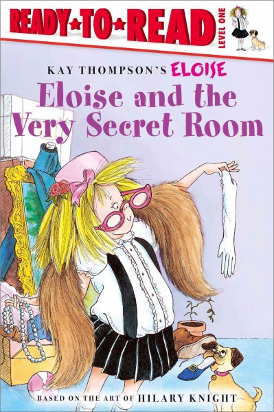 Eloise and the very secret room / story by Ellen Weiss ; illustrated by Tammie Lyon (based on the art of Hilary Knight).