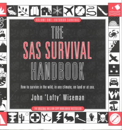 The SAS survival handbook : How to survive in the wild, in any climate, on land or at sea. / John 'Lofty' Wiseman.