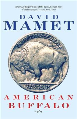 American buffalo : a play / by David Mamet; with an introduction by Gregory Mosher.