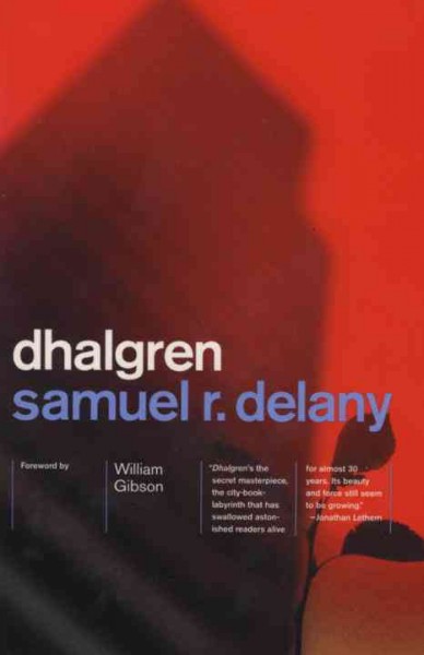 Dhalgren / Samuel R. Delany ; foreword by William Gibson.