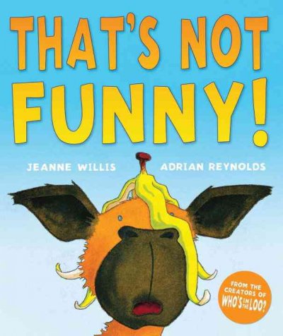 That's not funny! / Jeanne Willis ; [illustrations by] Adrian Reynolds.