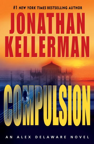 Compulsion : an Alex Delaware novel / Jonathan Kellerman.