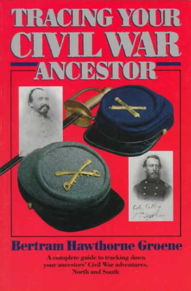 Tracing your Civil War ancestor / by Bertram Hawthorne Groene.