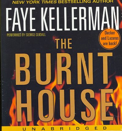 THE BURNT HOUSE  [sound recording] : Faye Kellerman.
