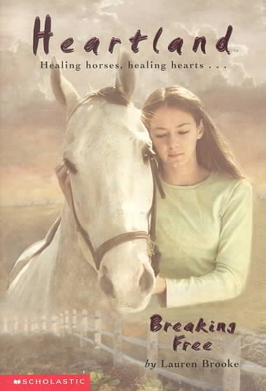 Breaking Free.( Heartland: healing horses, healing hearts...).